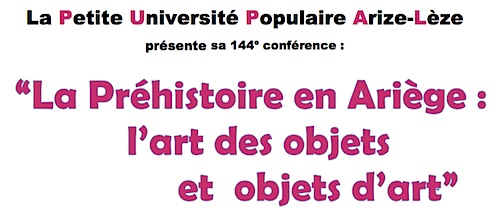 Mas d’Azil, conférence « La Préhistoire en Ariège : l’art des objets et objets d’art » – 11 avril